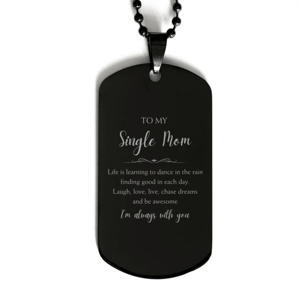 Single Mom Black Dog Tag Necklace Christmas Birthday Gifts Life is learning to dance in the rain