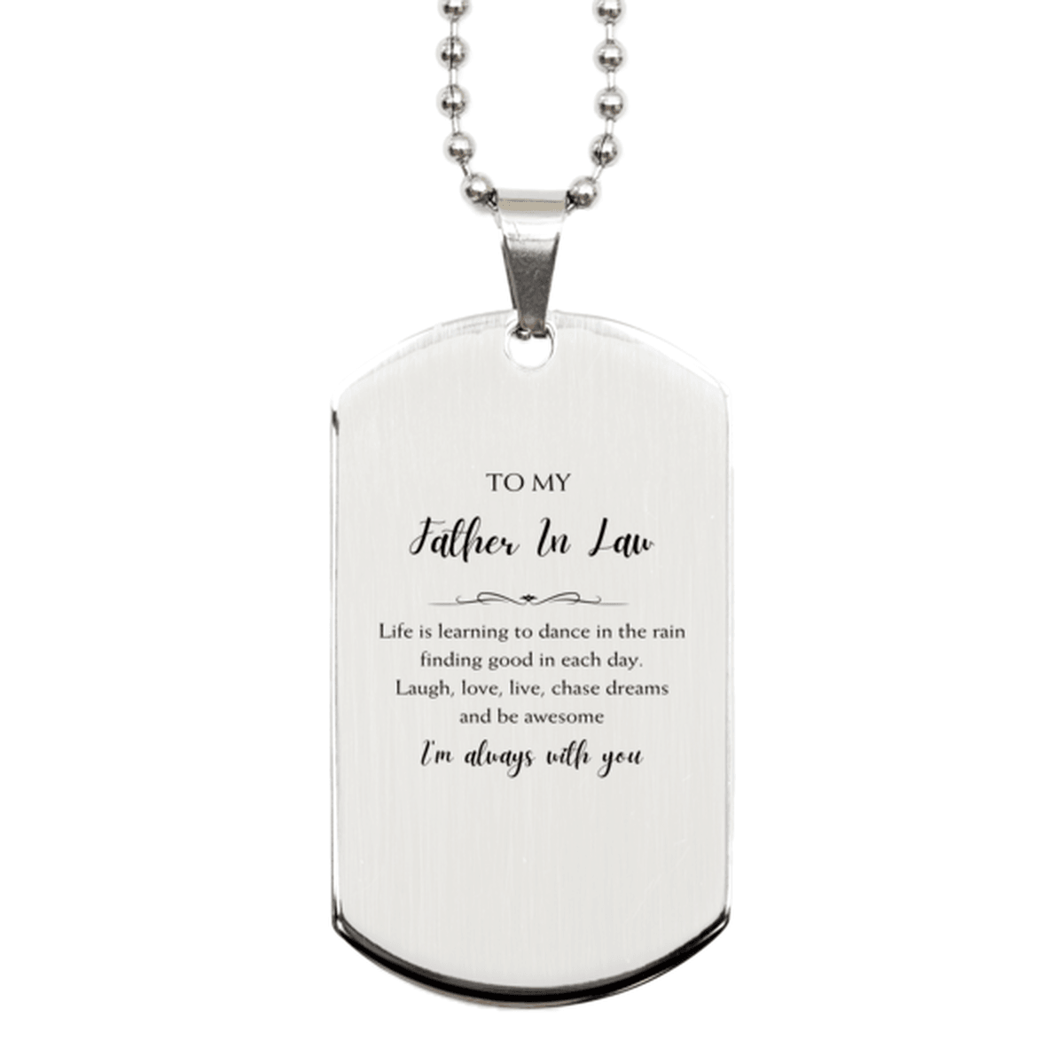 Father In Law Christmas Perfect Gifts, Father In Law Silver Dog Tag, Motivational Father In Law Engraved Gifts, Birthday Gifts For Father In Law, To My Father In Law Life is learning to dance in the rain, finding good in each day. I'm always with you - Mallard Moon Gift Shop
