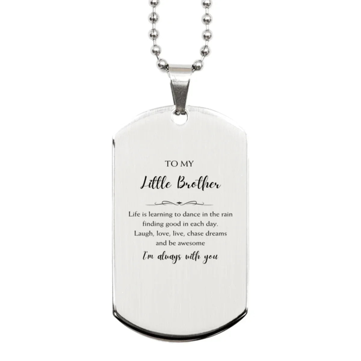 Little Brother Silver Dog Tag Necklace Christmas Birthday Gifts Life is learning to dance in the rain