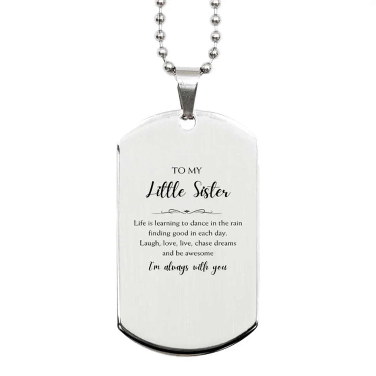 Little Sister Silver Dog Tag Necklace Birthday Gifts Life is learning to dance in the rain
