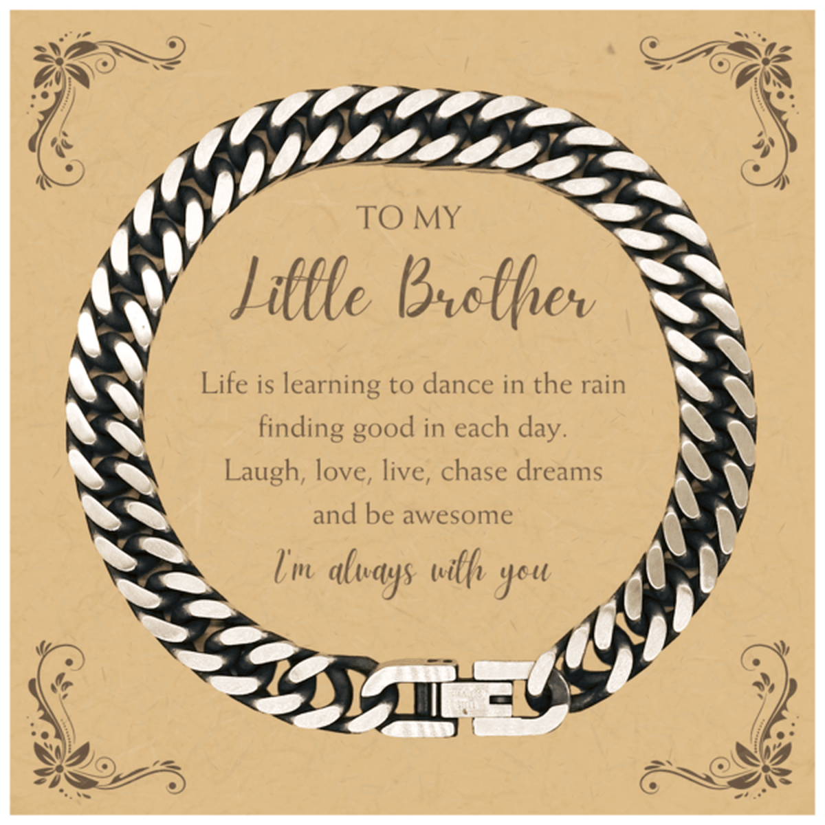 Little Brother Cuban Link Chain Bracelet Motivational Message Card Birthday Christmas Fathers Day Gifts- Life is learning to dance in the rain, finding good in each day. I'm always with you - Mallard Moon Gift Shop