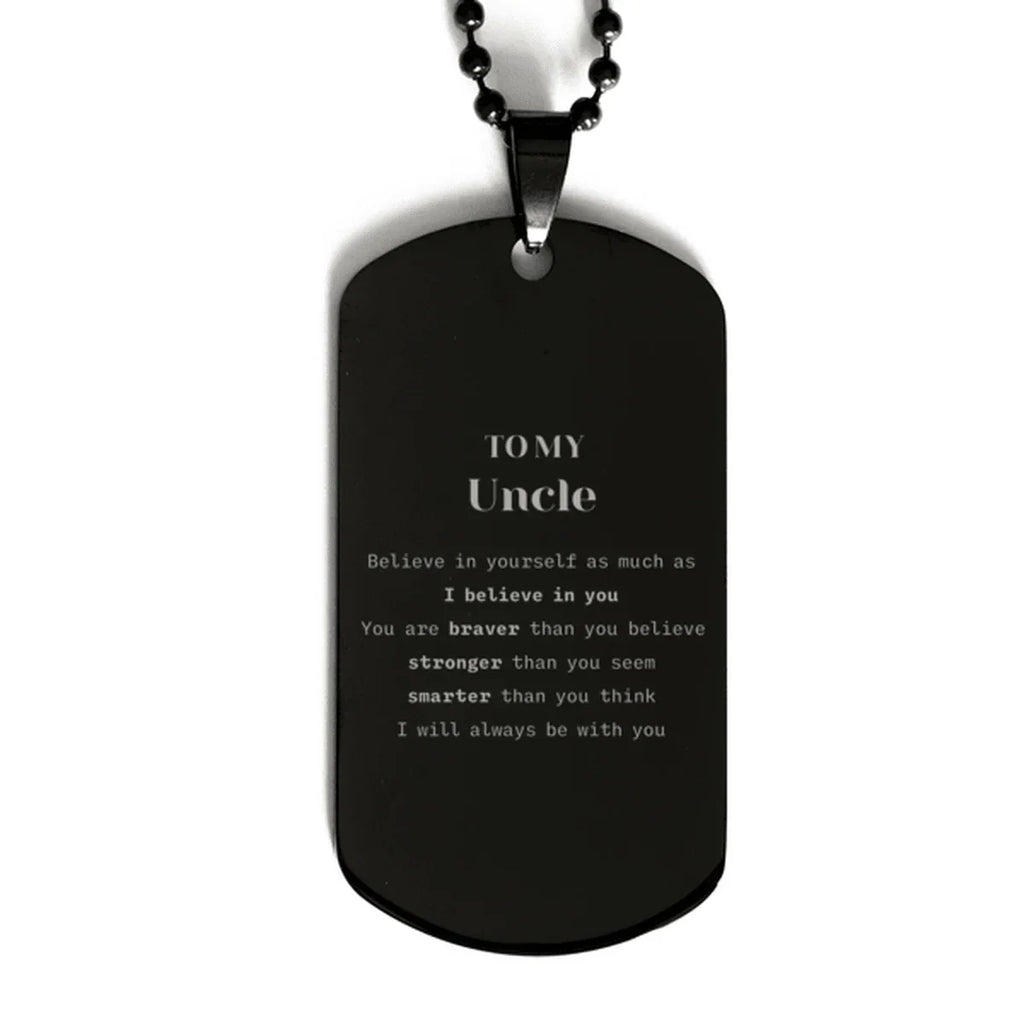 Uncle Black Dog Tag Gifts, To My Uncle You are braver than you believe, stronger than you seem, Inspirational Gifts For Uncle Engraved, Birthday, Christmas Gifts For Uncle Men Women