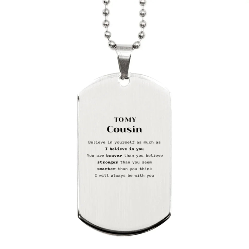 Cousin Silver Dog Tag Gifts, To My Cousin You are braver than you believe, stronger than you seem, Inspirational Gifts For Cousin Engraved, Birthday, Christmas Gifts For Cousin Men Women
