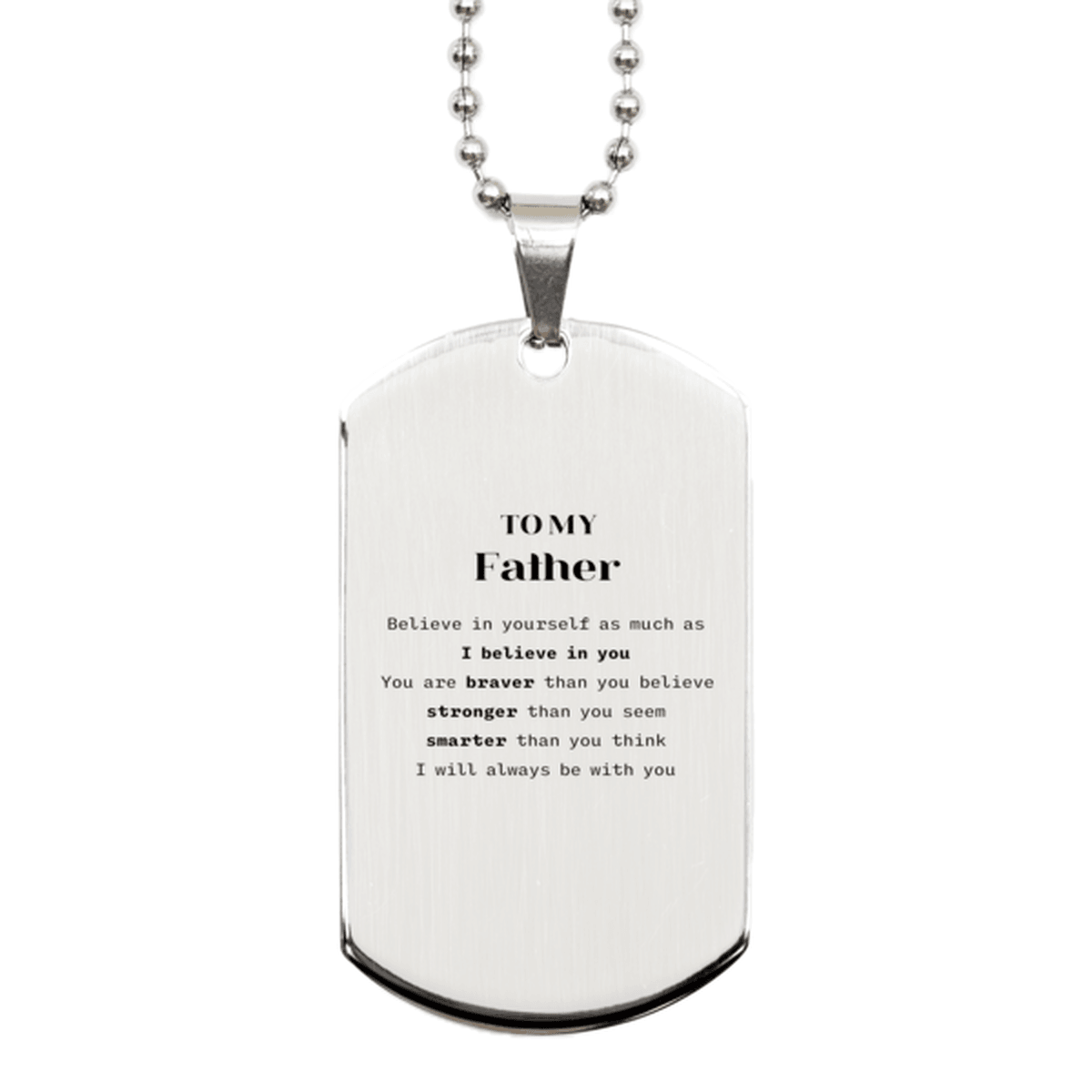 Father Silver Dog Tag Gifts, To My Father You are braver than you believe, stronger than you seem, Inspirational Gifts For Father Engraved, Birthday, Christmas Gifts For Father Men Women - Mallard Moon Gift Shop