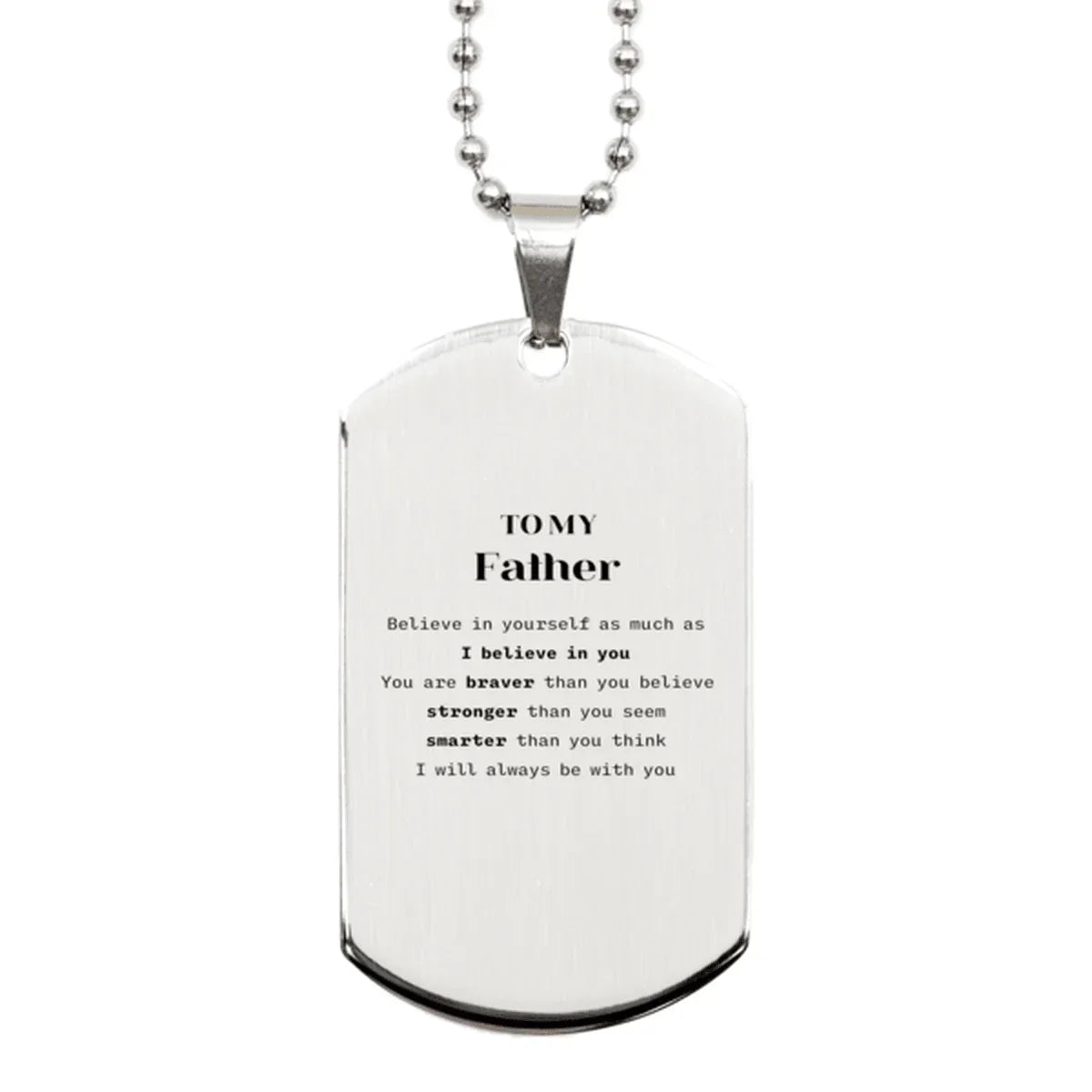 Father Silver Dog Tag Gifts, To My Father You are braver than you believe, stronger than you seem, Inspirational Gifts For Father Engraved, Birthday, Christmas Gifts For Father Men Women