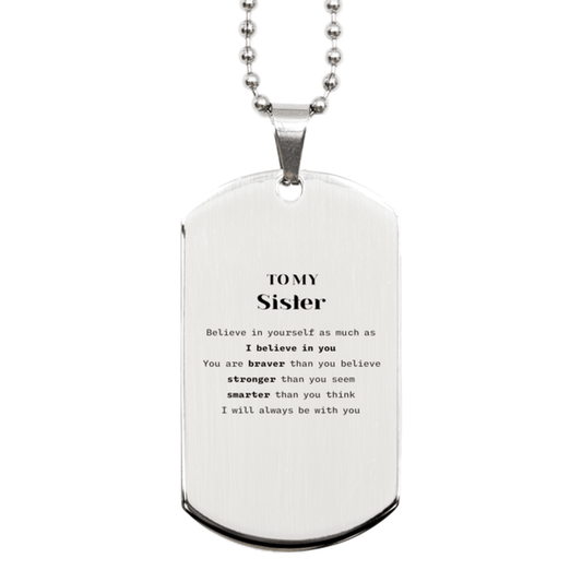 Sister Silver Dog Tag Gifts, To My Sister You are braver than you believe, stronger than you seem, Inspirational Gifts For Sister Engraved, Birthday, Christmas Gifts For Sister Men Women - Mallard Moon Gift Shop