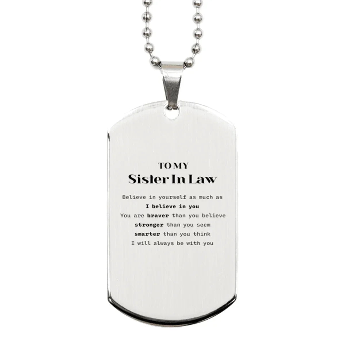 Sister In Law Silver Dog Tag Gifts, To My Sister In Law You are braver than you believe, stronger than you seem, Inspirational Gifts For Sister In Law Engraved, Birthday, Christmas Gifts For Sister In Law Men Women