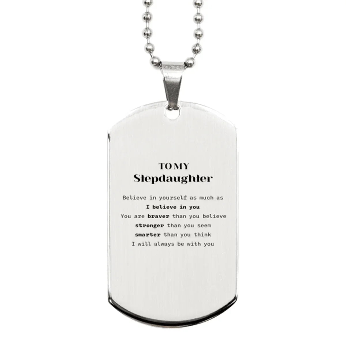 Stepdaughter Silver Dog Tag Gifts, To My Stepdaughter You are braver than you believe, stronger than you seem, Inspirational Gifts For Stepdaughter Engraved, Birthday, Christmas Gifts For Stepdaughter Men Women