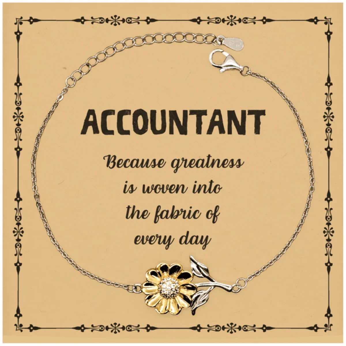Sarcastic Accountant Sunflower Bracelet Gifts, Christmas Holiday Gifts for Accountant Birthday Message Card, Accountant: Because greatness is woven into the fabric