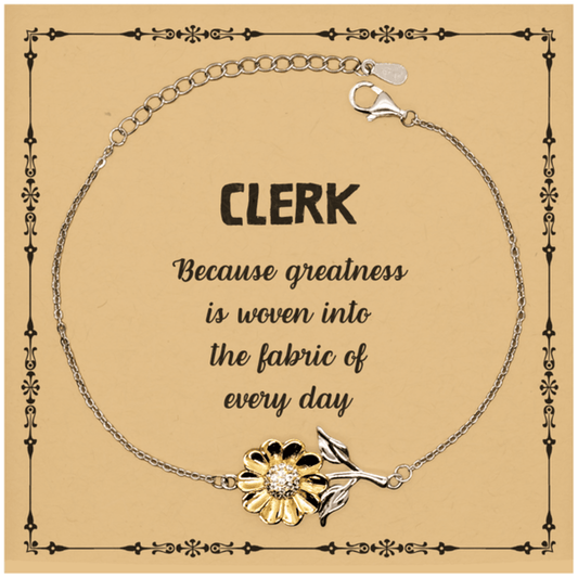 Sarcastic Clerk Sunflower Bracelet Gifts, Christmas Holiday Gifts for Clerk Birthday Message Card, Clerk: Because greatness is woven into the fabric of every day, Coworkers, Friends - Mallard Moon Gift Shop