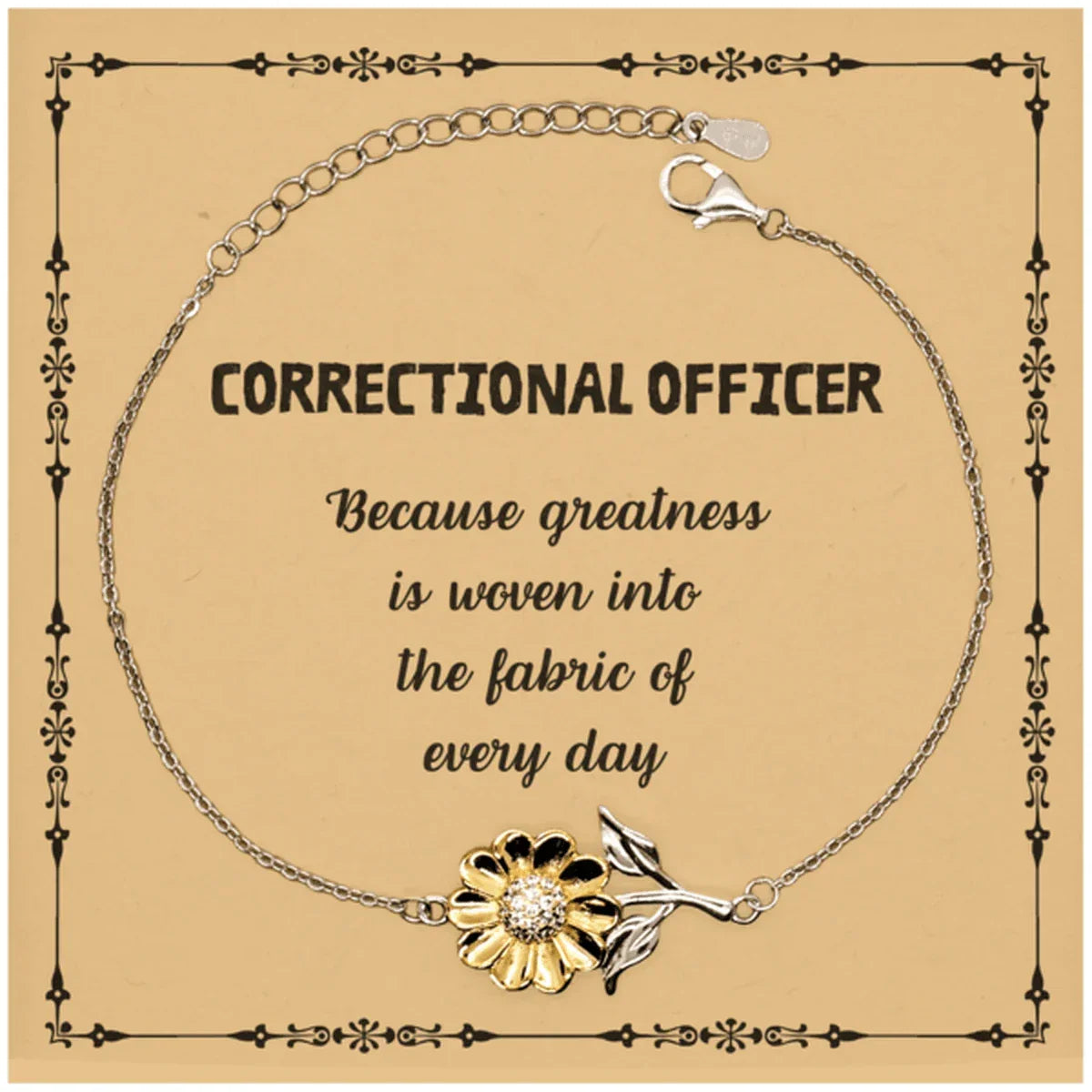 Sarcastic Correctional Officer Sunflower Bracelet Gifts, Christmas Holiday Gifts for Correctional Officer Birthday Message Card, Correctional Officer: Because greatness is woven into the fabric