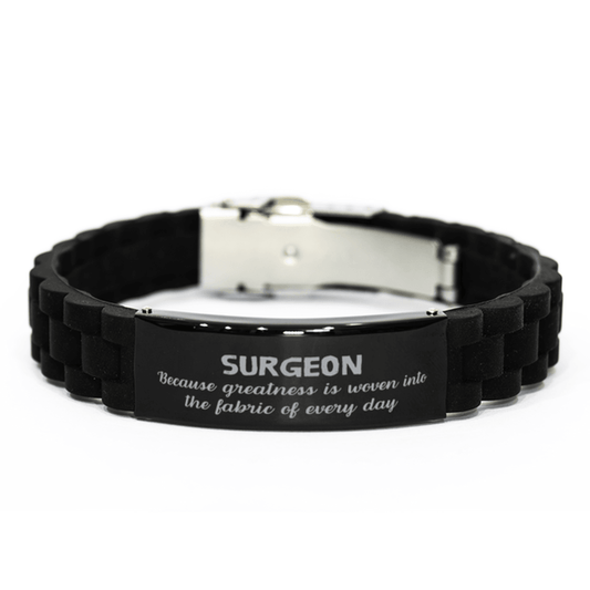 Sarcastic Surgeon Black Glidelock Clasp Bracelet Gifts, Christmas Holiday Gifts for Surgeon Birthday, Surgeon: Because greatness is woven into the fabric of every day, Coworkers, Friends - Mallard Moon Gift Shop