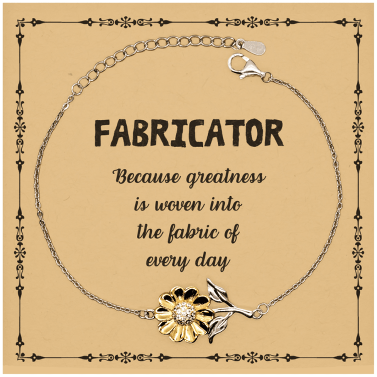 Sarcastic Fabricator Sunflower Bracelet Gifts, Christmas Holiday Gifts for Fabricator Birthday Message Card, Fabricator: Because greatness is woven into the fabric of every day, Coworkers, Friends - Mallard Moon Gift Shop