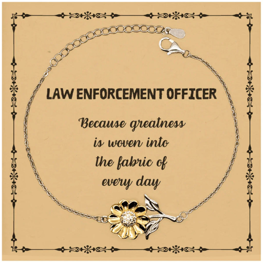 Sarcastic Law Enforcement Officer Sunflower Bracelet Gifts, Christmas Holiday Gifts for Law Enforcement Officer Birthday Message Card, Law Enforcement Officer: Because greatness is woven into the fabric