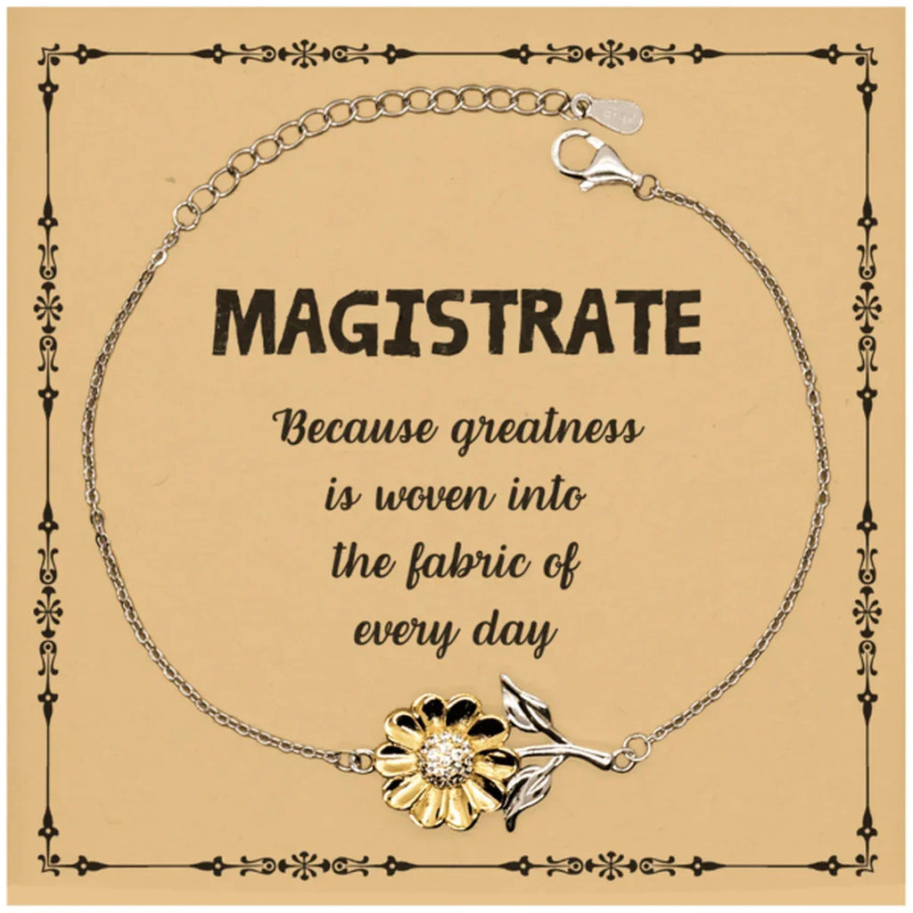 Sarcastic Magistrate Sunflower Bracelet Gifts, Christmas Holiday Gifts for Magistrate Birthday Message Card, Magistrate: Because greatness is woven into the fabric