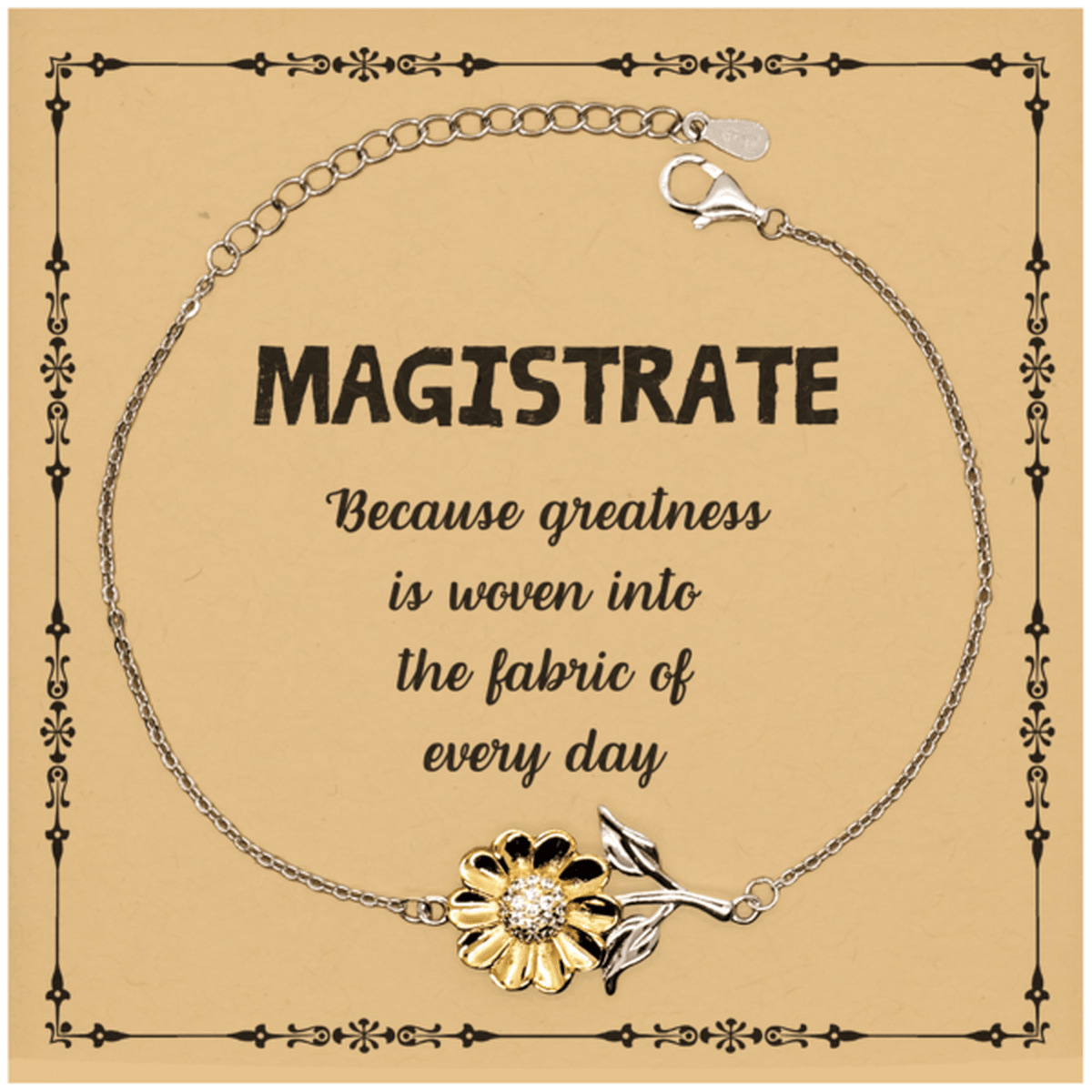 Sarcastic Magistrate Sunflower Bracelet Gifts, Christmas Holiday Gifts for Magistrate Birthday Message Card, Magistrate: Because greatness is woven into the fabric of every day, Coworkers, Friends - Mallard Moon Gift Shop
