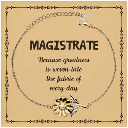 Sarcastic Magistrate Sunflower Bracelet Gifts, Christmas Holiday Gifts for Magistrate Birthday Message Card, Magistrate: Because greatness is woven into the fabric of every day, Coworkers, Friends - Mallard Moon Gift Shop