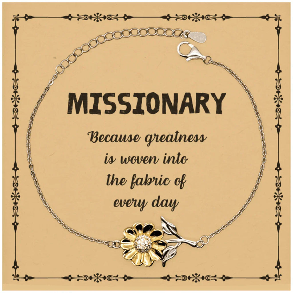 Sarcastic Missionary Sunflower Bracelet Gifts, Christmas Holiday Gifts for Missionary Birthday Message Card, Missionary: Because greatness is woven into the fabric
