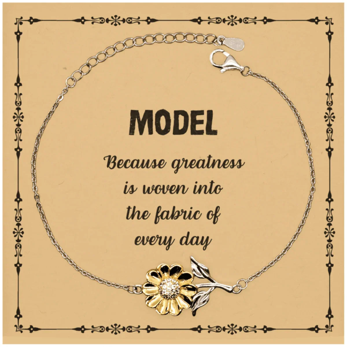 Sarcastic Model Sunflower Bracelet Gifts, Christmas Holiday Gifts for Model Birthday Message Card, Model: Because greatness is woven into the fabric