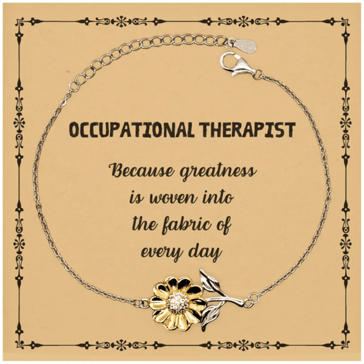 Sarcastic Occupational Therapist Sunflower Bracelet Gifts, Christmas Holiday Gifts for Occupational Therapist Birthday Message Card, Occupational Therapist: Because greatness is woven into the fabric