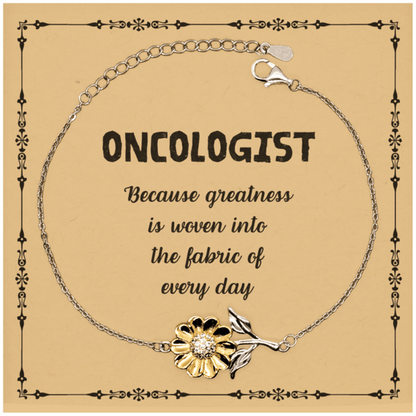 Sarcastic Oncologist Sunflower Bracelet Gifts, Christmas Holiday Gifts for Oncologist Birthday Message Card, Oncologist: Because greatness is woven into the fabric of every day, Coworkers, Friends - Mallard Moon Gift Shop