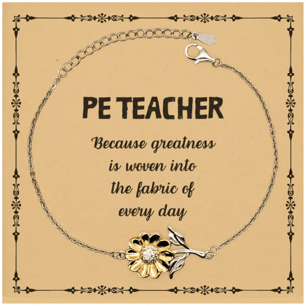 Sarcastic PE Teacher Sunflower Bracelet Gifts, Christmas Holiday Gifts for PE Teacher Birthday Message Card, PE Teacher: Because greatness is woven into the fabric