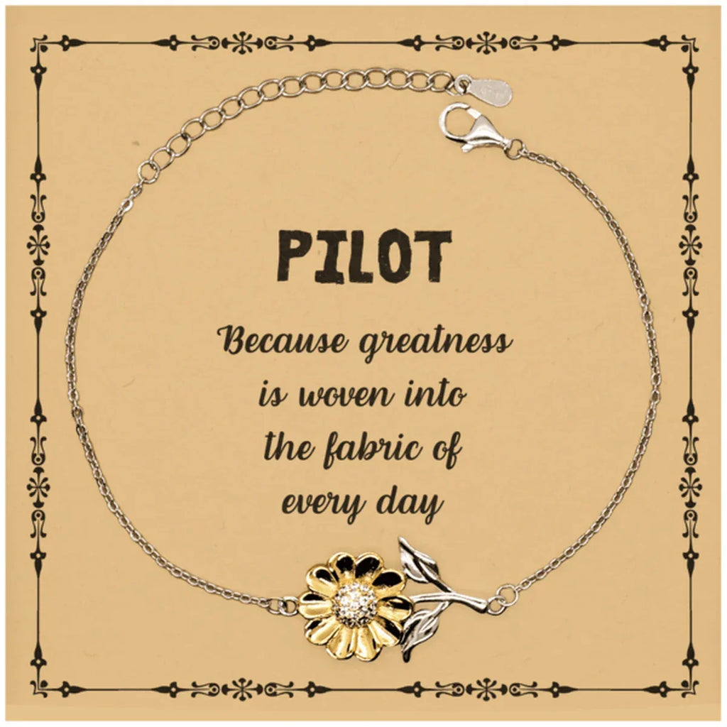 Sarcastic Pilot Sunflower Bracelet Gifts, Christmas Holiday Gifts for Pilot Birthday Message Card, Pilot: Because greatness is woven into the fabric