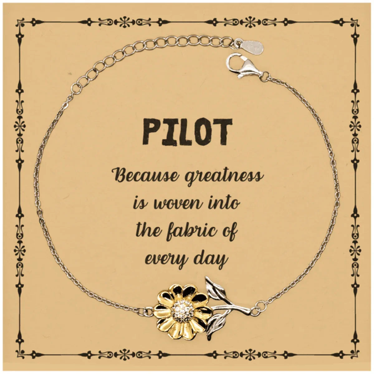 Sarcastic Pilot Sunflower Bracelet Gifts, Christmas Holiday Gifts for Pilot Birthday Message Card, Pilot: Because greatness is woven into the fabric