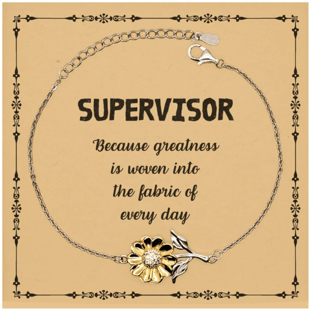 Sarcastic Supervisor Sunflower Bracelet Gifts, Christmas Holiday Gifts for Supervisor Birthday Message Card, Supervisor: Because greatness is woven into the fabric