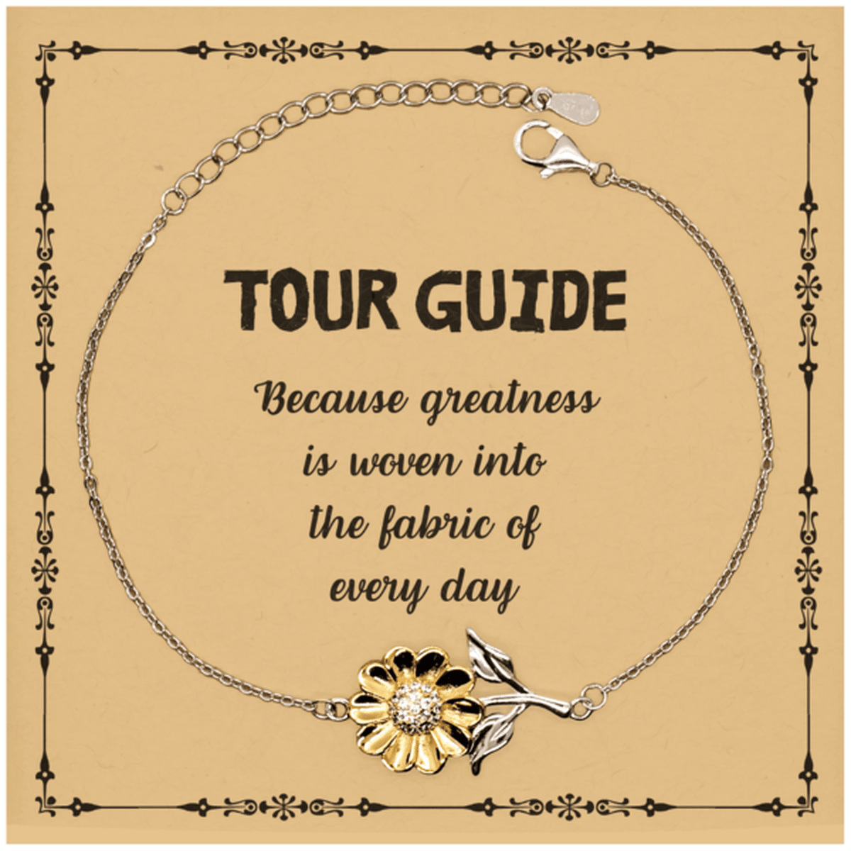 Sarcastic Tour Guide Sunflower Bracelet Gifts, Christmas Holiday Gifts for Tour Guide Birthday Message Card, Tour Guide: Because greatness is woven into the fabric of every day, Coworkers, Friends - Mallard Moon Gift Shop