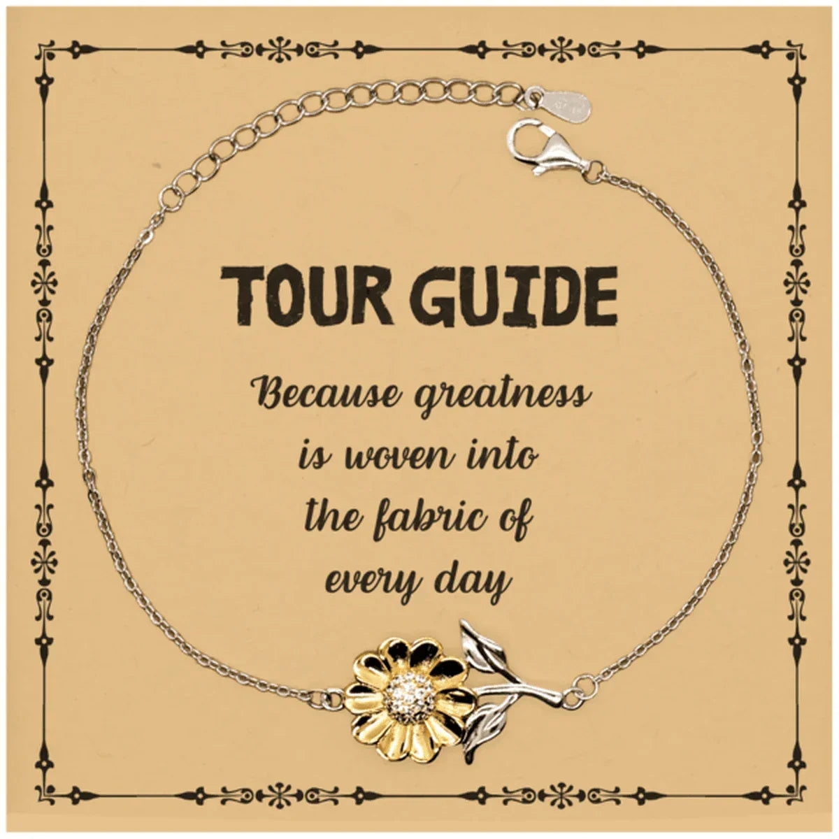 Sarcastic Tour Guide Sunflower Bracelet Gifts, Christmas Holiday Gifts for Tour Guide Birthday Message Card, Tour Guide: Because greatness is woven into the fabric