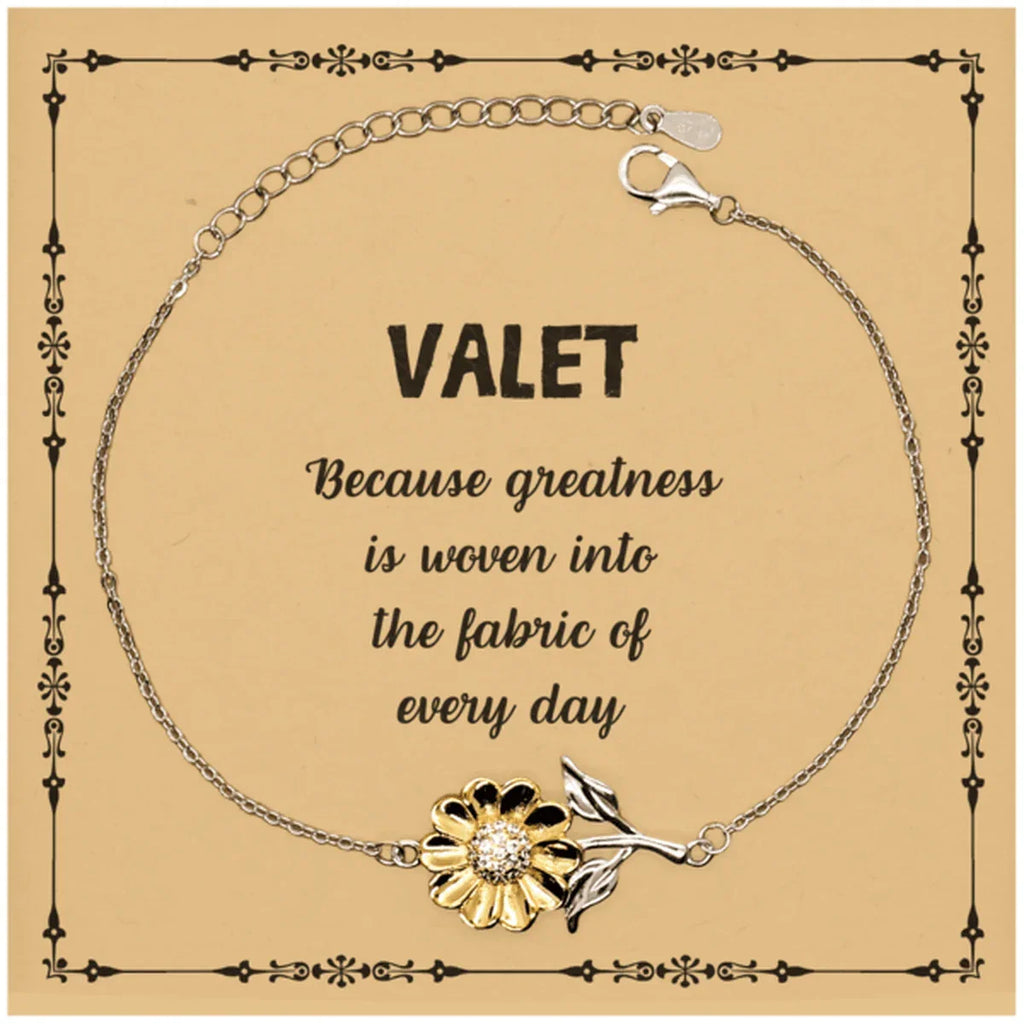 Sarcastic Valet Sunflower Bracelet Gifts, Christmas Holiday Gifts for Valet Birthday Message Card, Valet: Because greatness is woven into the fabric