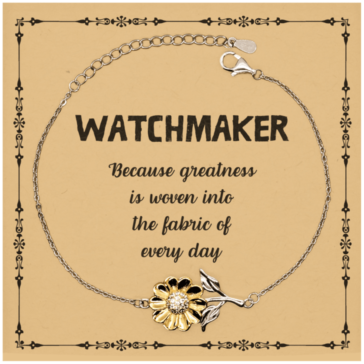 Sarcastic Watchmaker Sunflower Bracelet Gifts, Christmas Holiday Gifts for Watchmaker Birthday Message Card, Watchmaker: Because greatness is woven into the fabric of every day, Coworkers, Friends - Mallard Moon Gift Shop