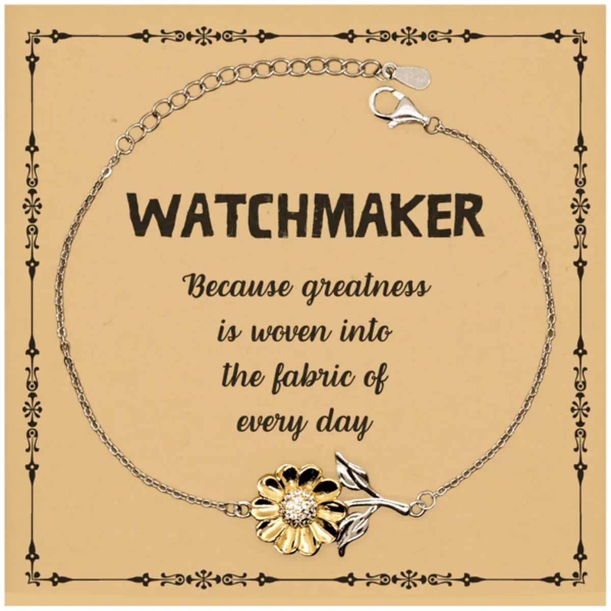 Sarcastic Watchmaker Sunflower Bracelet Gifts, Christmas Holiday Gifts for Watchmaker Birthday Message Card, Watchmaker: Because greatness is woven into the fabric