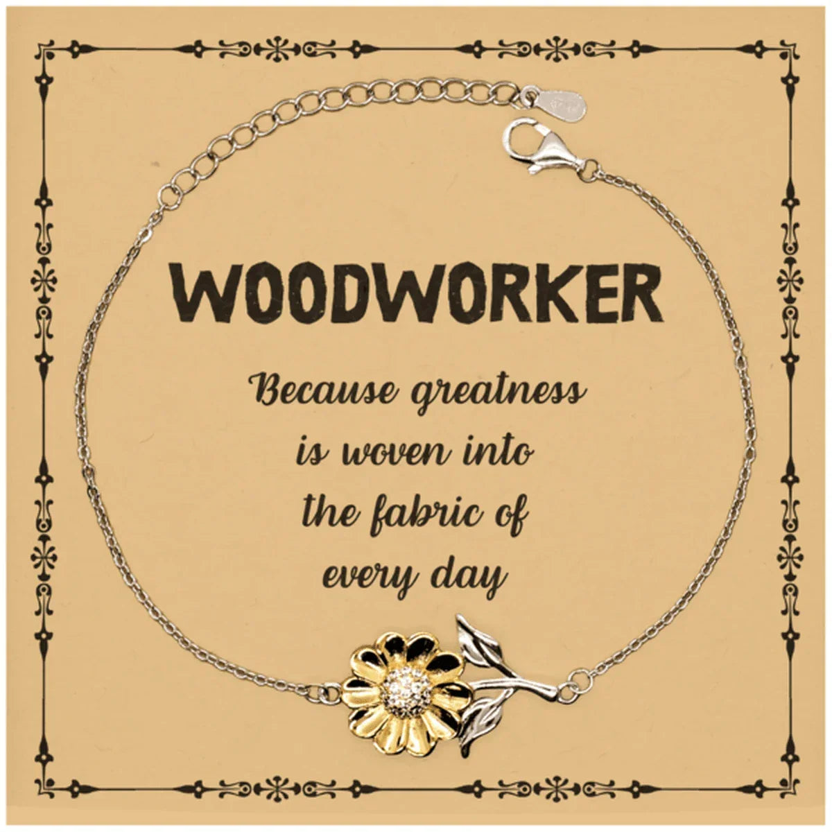 Sarcastic Woodworker Sunflower Bracelet Gifts, Christmas Holiday Gifts for Woodworker Birthday Message Card, Woodworker: Because greatness is woven into the fabric