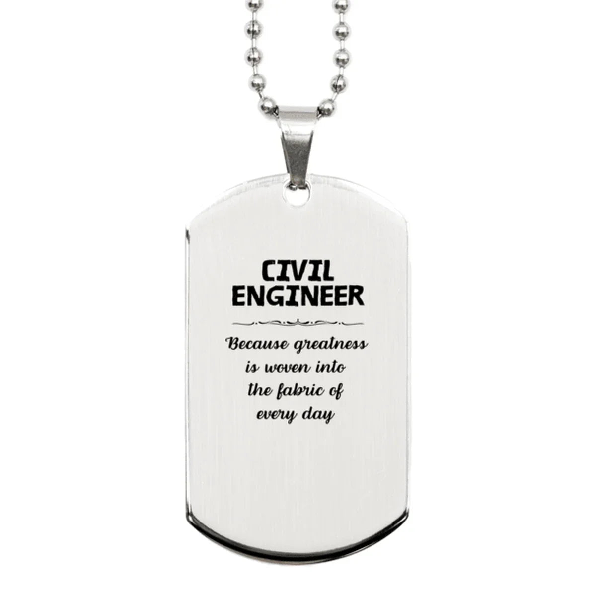 Sarcastic Civil Engineer Silver Dog Tag Gifts, Christmas Holiday Gifts for Civil Engineer Birthday, Civil Engineer: Because greatness is woven