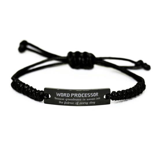 Sarcastic Word Processor Black Rope Bracelet Gifts, Christmas Holiday Gifts for Word Processor Birthday, Word Processor: Because greatness is woven into the fabric of every day, Coworkers, Friends - Mallard Moon Gift Shop