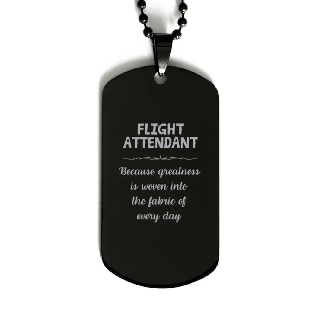 Sarcastic Flight Attendant Black Dog Tag Gifts, Christmas Holiday Gifts for Flight Attendant Birthday, Flight Attendant: Because greatness is woven