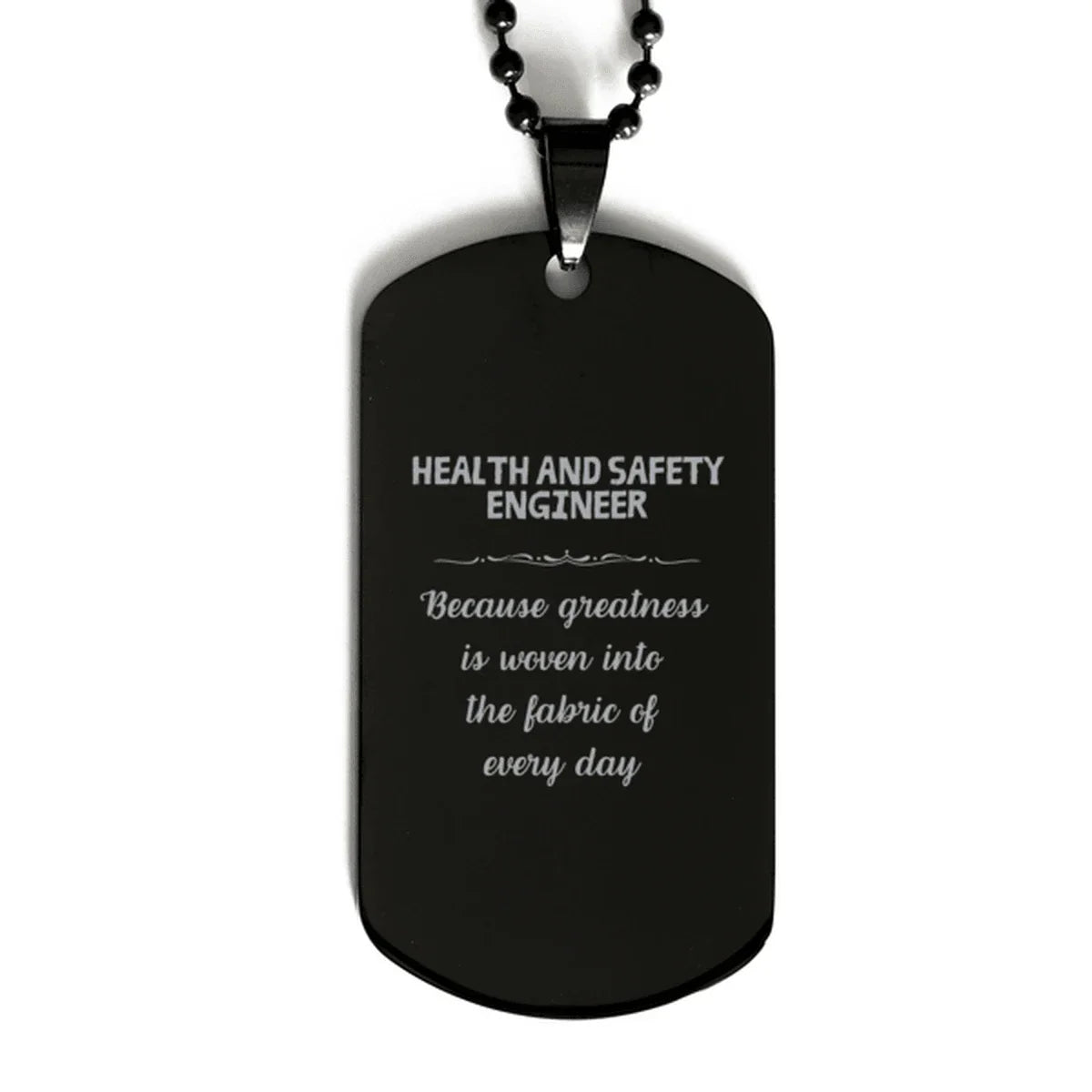 Sarcastic Health and Safety Engineer Black Dog Tag Gifts, Christmas Holiday Gifts for Health and Safety Engineer Birthday, Health and Safety Engineer: Because greatness is woven