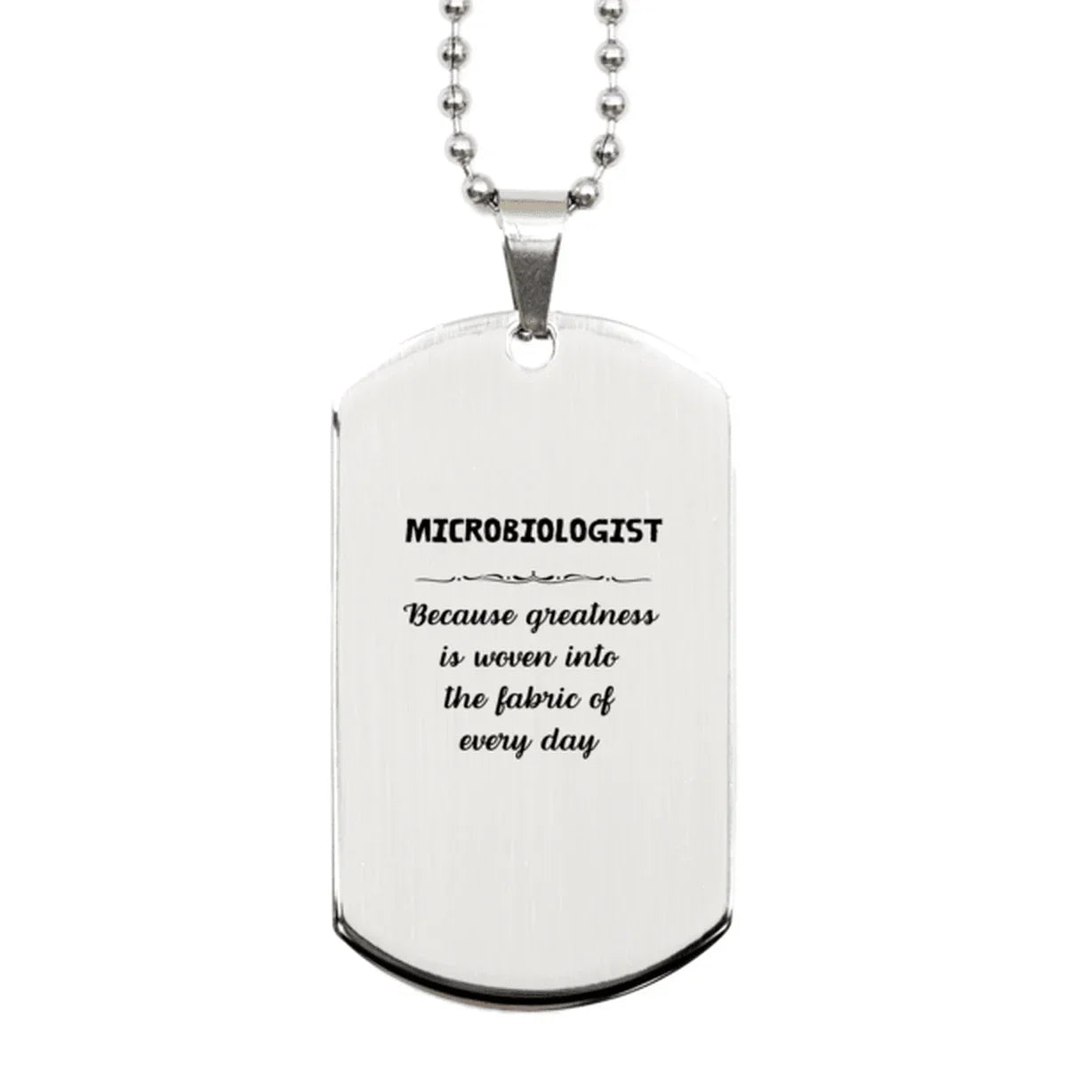Sarcastic Microbiologist Silver Dog Tag Gifts, Christmas Holiday Gifts for Microbiologist Birthday, Microbiologist: Because greatness is woven