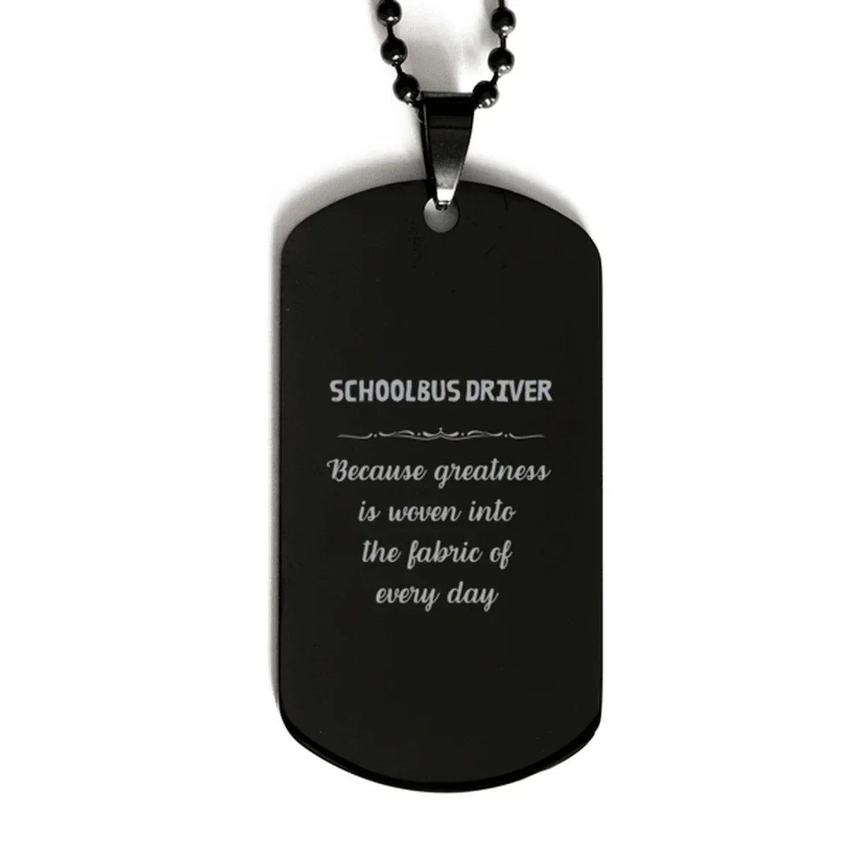 Sarcastic Schoolbus Driver Black Dog Tag Gifts, Christmas Holiday Gifts for Schoolbus Driver Birthday, Schoolbus Driver: Because greatness is woven