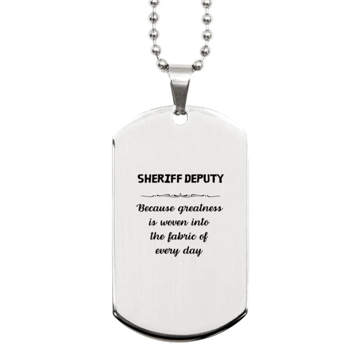 Sarcastic Sheriff Deputy Silver Dog Tag Gifts, Christmas Holiday Gifts for Sheriff Deputy Birthday, Sheriff Deputy: Because greatness is woven