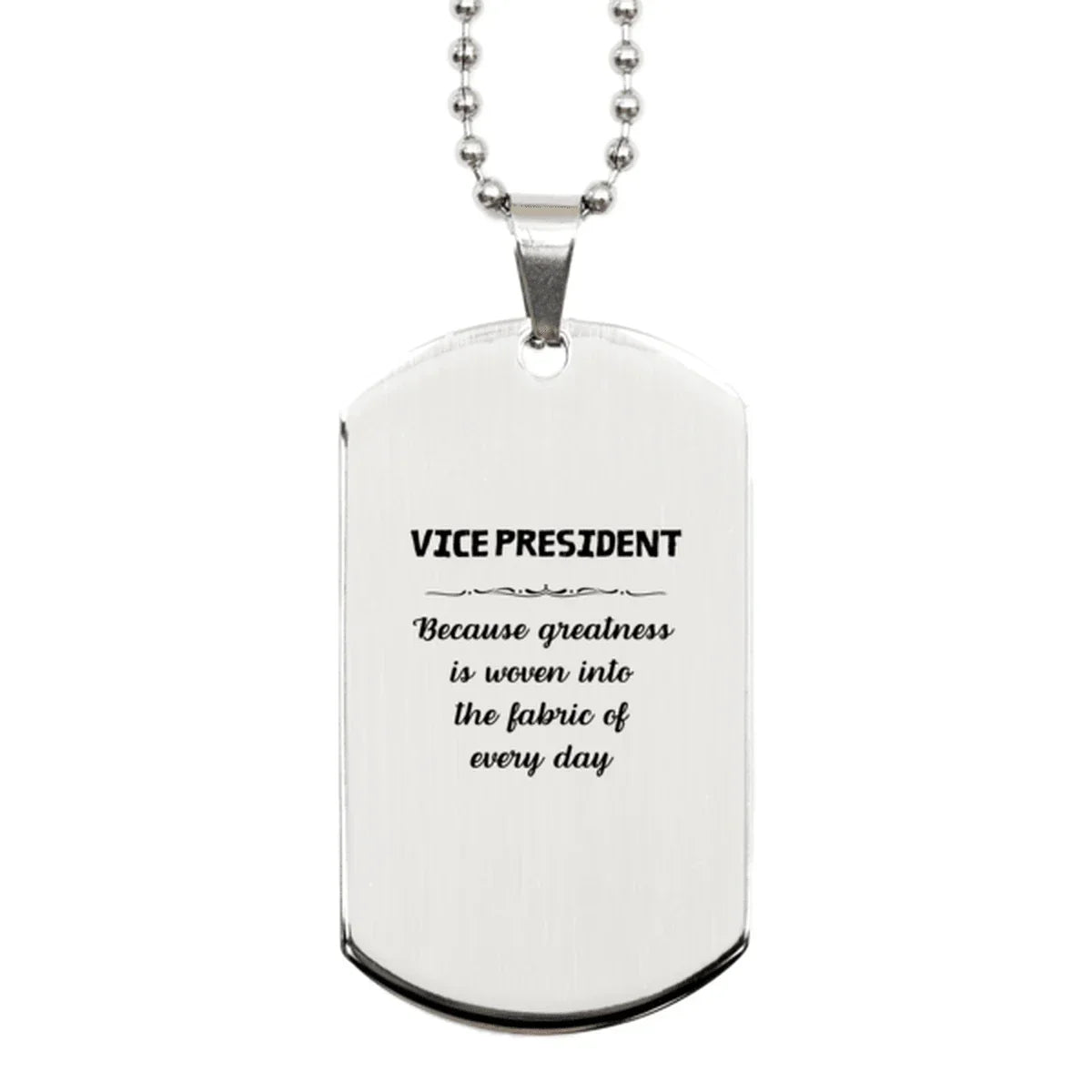 Sarcastic Vice President Silver Dog Tag Gifts, Christmas Holiday Gifts for Vice President Birthday, Vice President: Because greatness is woven