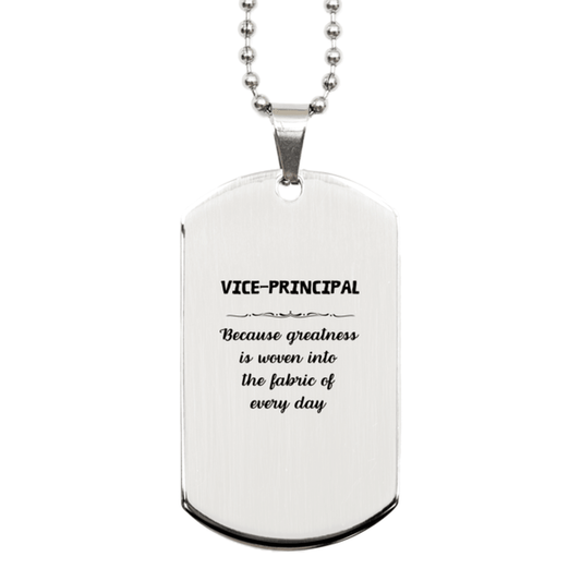 Sarcastic Vice-principal Silver Dog Tag Gifts, Christmas Holiday Gifts for Vice-principal Birthday, Vice-principal: Because greatness is woven into the fabric of every day, Coworkers, Friends - Mallard Moon Gift Shop