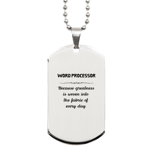 Sarcastic Word Processor Silver Dog Tag Gifts, Christmas Holiday Gifts for Word Processor Birthday, Word Processor: Because greatness is woven into the fabric of every day, Coworkers, Friends - Mallard Moon Gift Shop