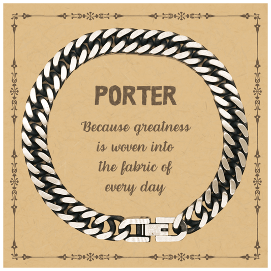 Sarcastic Porter Cuban Link Chain Bracelet Gifts, Christmas Holiday Gifts for Porter Birthday Message Card, Porter: Because greatness is woven into the fabric of every day, Coworkers, Friends - Mallard Moon Gift Shop