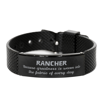 Sarcastic Rancher Black Shark Mesh Bracelet Gifts, Christmas Holiday Gifts for Rancher Birthday, Rancher: Because greatness is woven into the fabric of every day, Coworkers, Friends - Mallard Moon Gift Shop