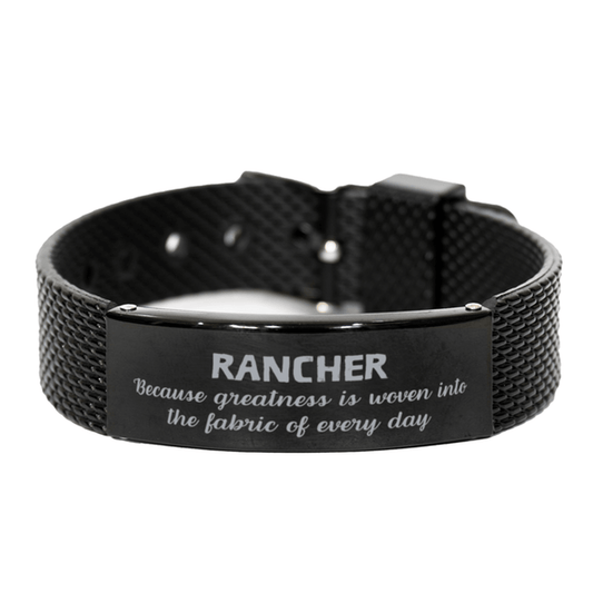 Sarcastic Rancher Black Shark Mesh Bracelet Gifts, Christmas Holiday Gifts for Rancher Birthday, Rancher: Because greatness is woven into the fabric of every day, Coworkers, Friends - Mallard Moon Gift Shop