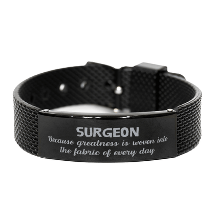 Sarcastic Surgeon Black Shark Mesh Bracelet Gifts, Christmas Holiday Gifts for Surgeon Birthday, Surgeon: Because greatness is woven into the fabric of every day, Coworkers, Friends - Mallard Moon Gift Shop