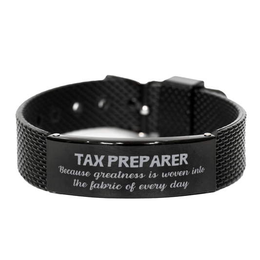 Sarcastic Tax Preparer Black Shark Mesh Bracelet Gifts, Christmas Holiday Gifts for Tax Preparer Birthday, Tax Preparer: Because greatness is woven into the fabric of every day, Coworkers, Friends - Mallard Moon Gift Shop